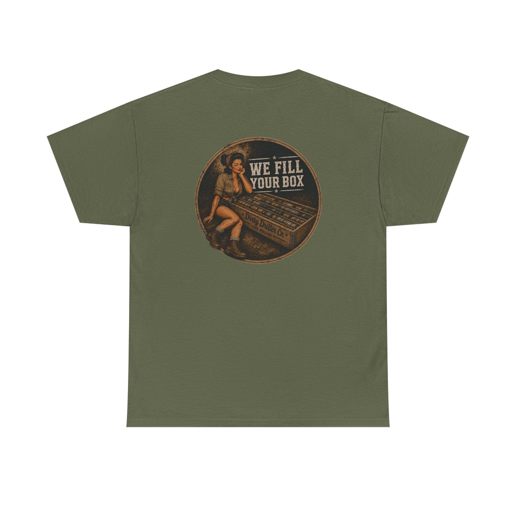 Dirty Driller Co. We fill your box Graphic Tee