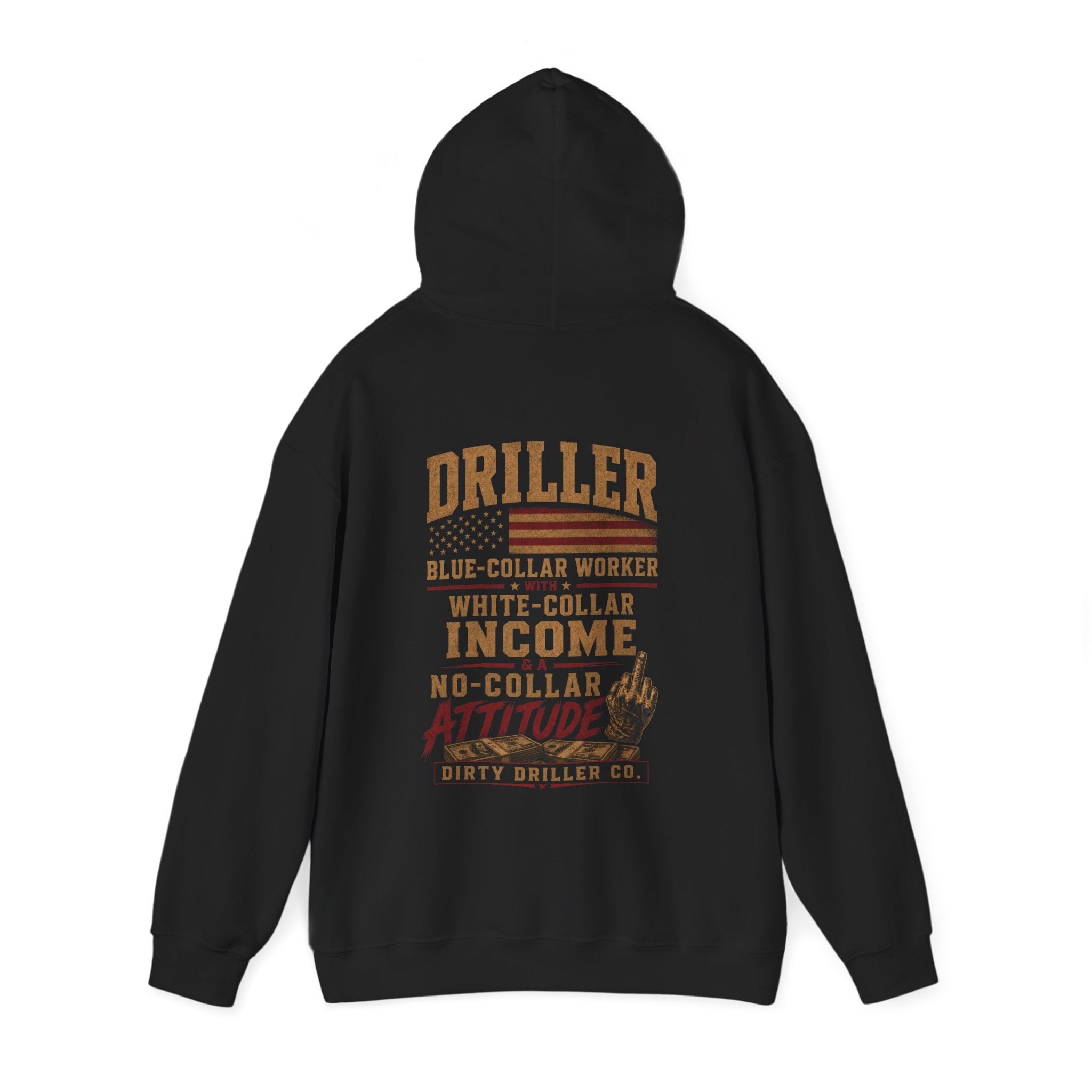 Dirty Driller Co. Driller Blue-collar Worker with White-collar income and a No-collar Attitude Hoodie