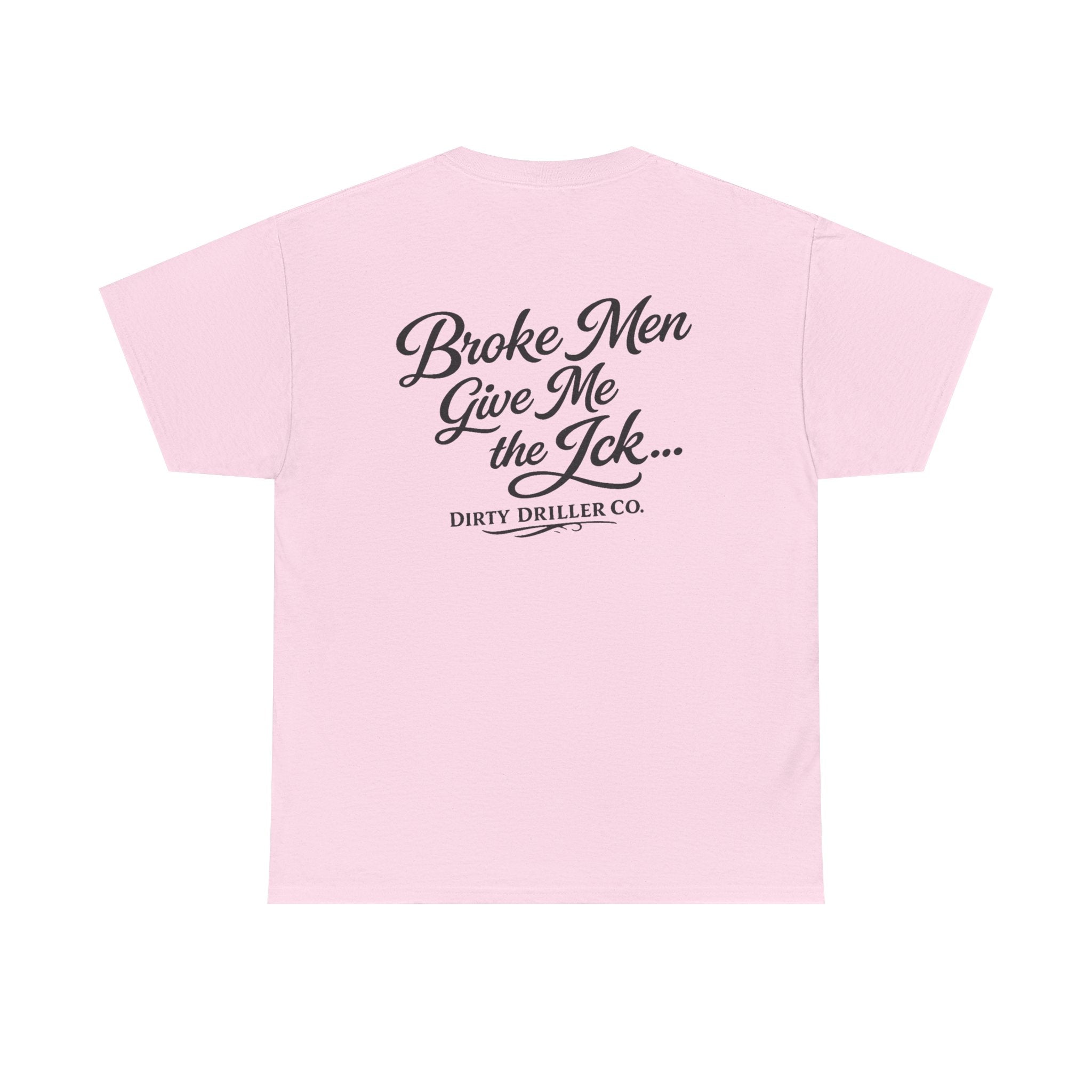 Dirty Driller Co. Women Broke Men Give Me the Ick... Graphic Tee