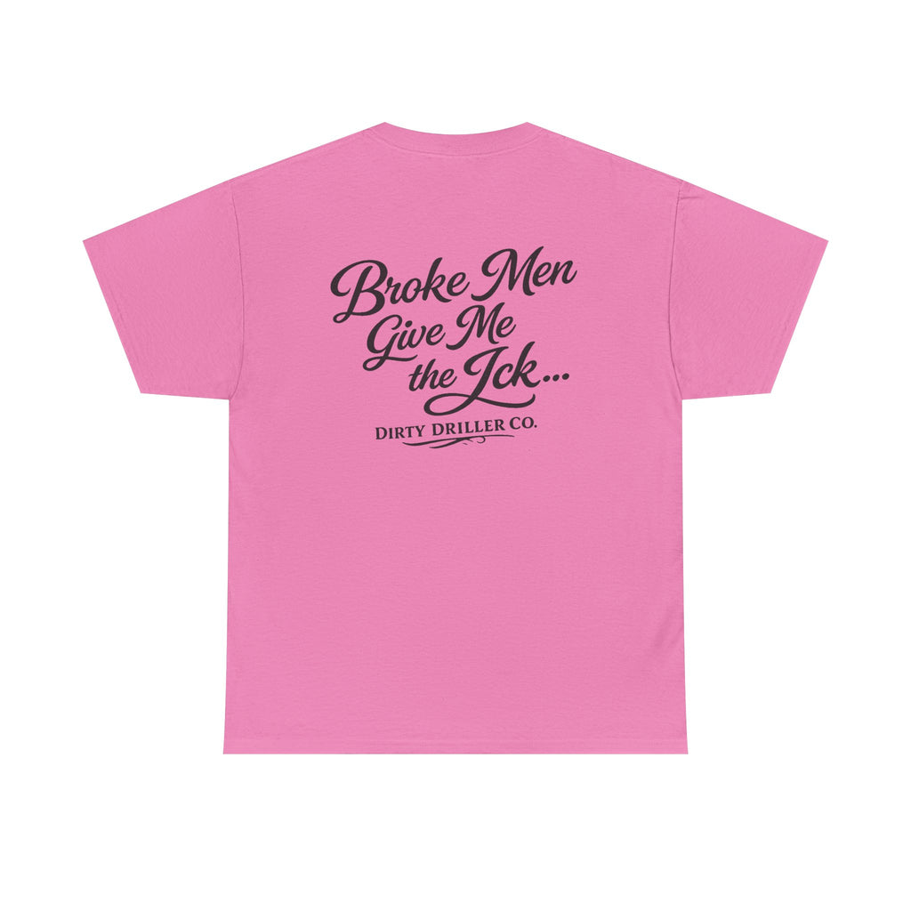 Dirty Driller Co. Women Broke Men Give Me the Ick... Graphic Tee