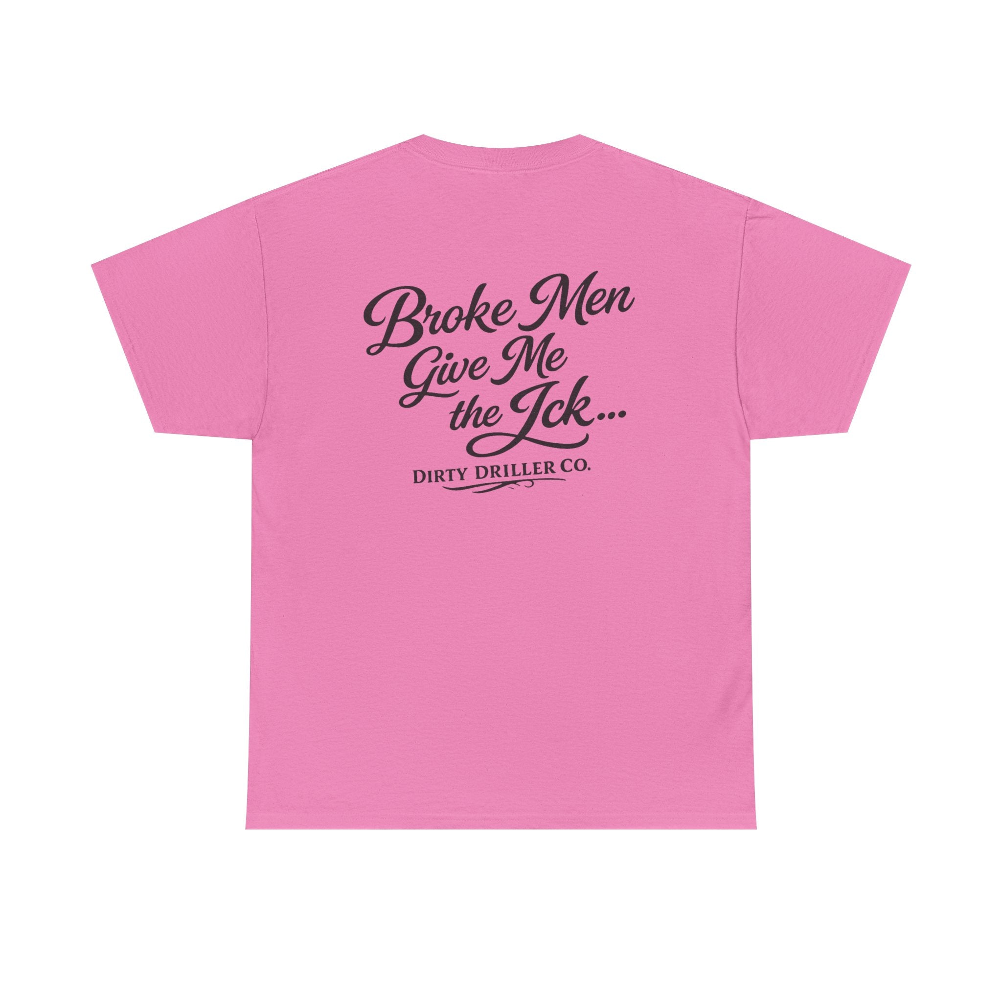 Dirty Driller Co. Women Broke Men Give Me the Ick... Graphic Tee