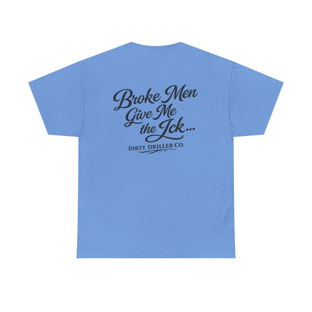 Dirty Driller Co. Women Broke Men Give Me the Ick... Graphic Tee