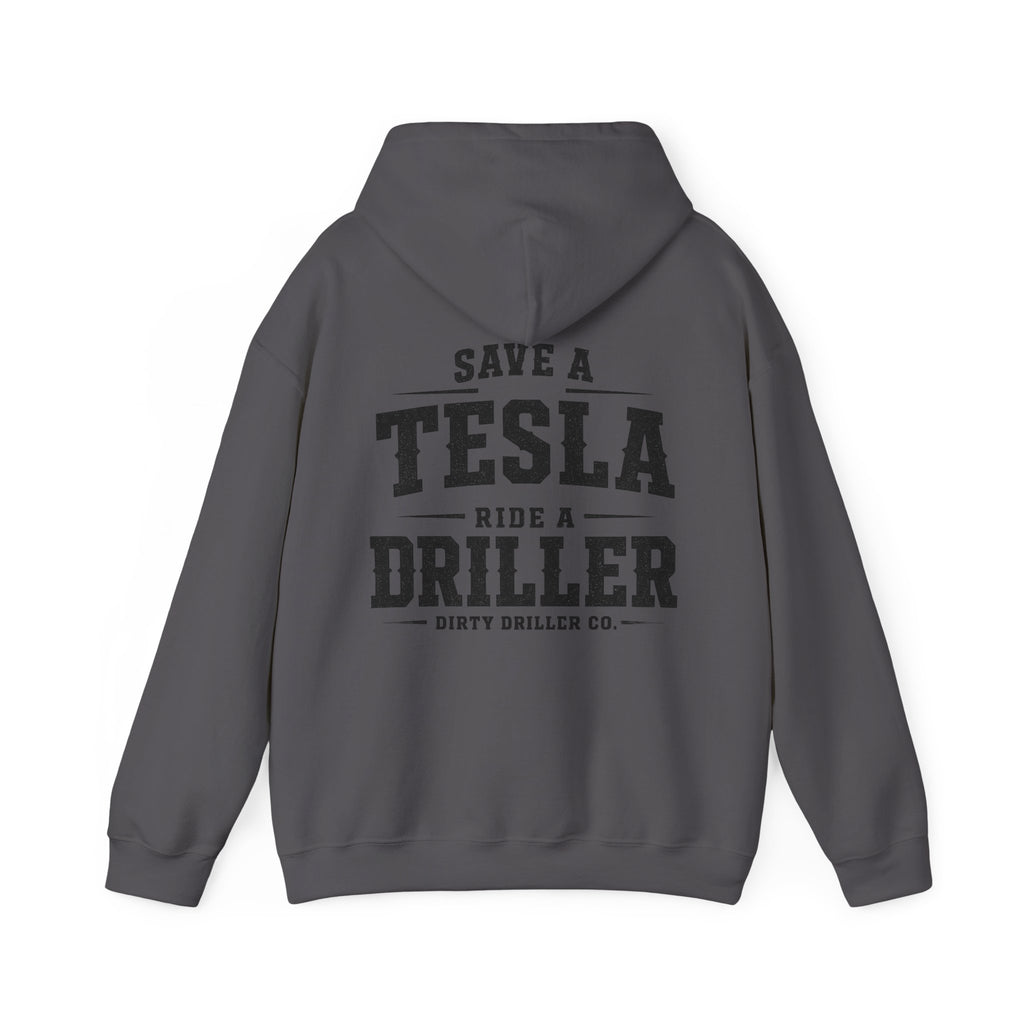 Dirty Driller Co. Save a Tesla Ride a Driller  Graphic Hoodie