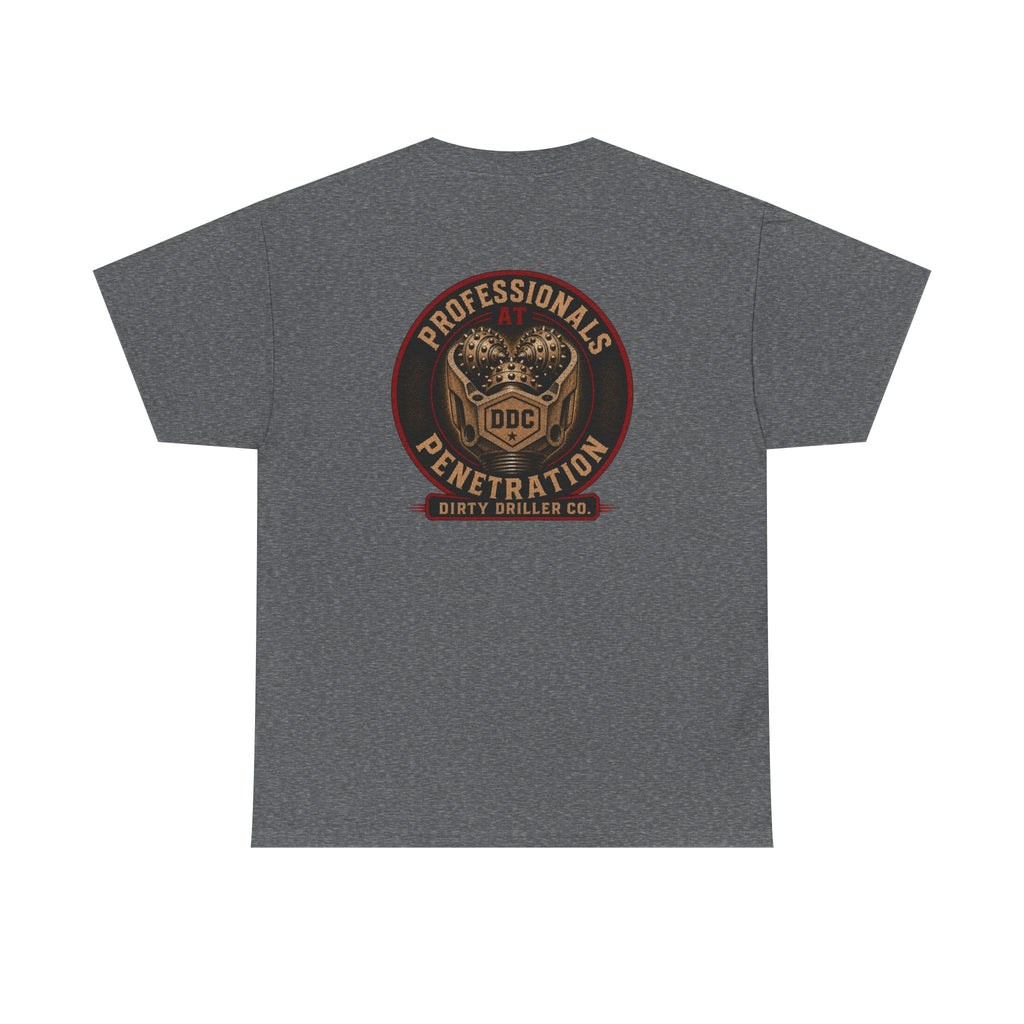 Dirty Driller Co.  Professionals at Penetration Graphic Tee