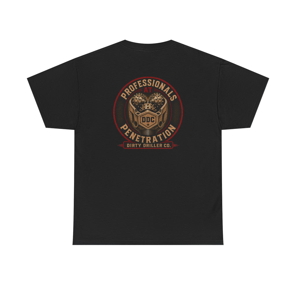 Dirty Driller Co.  Professionals at Penetration Graphic Tee