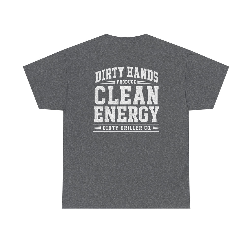Dirty Driller Co. Dirty Hands Produce Clean Energy Graphic Tee
