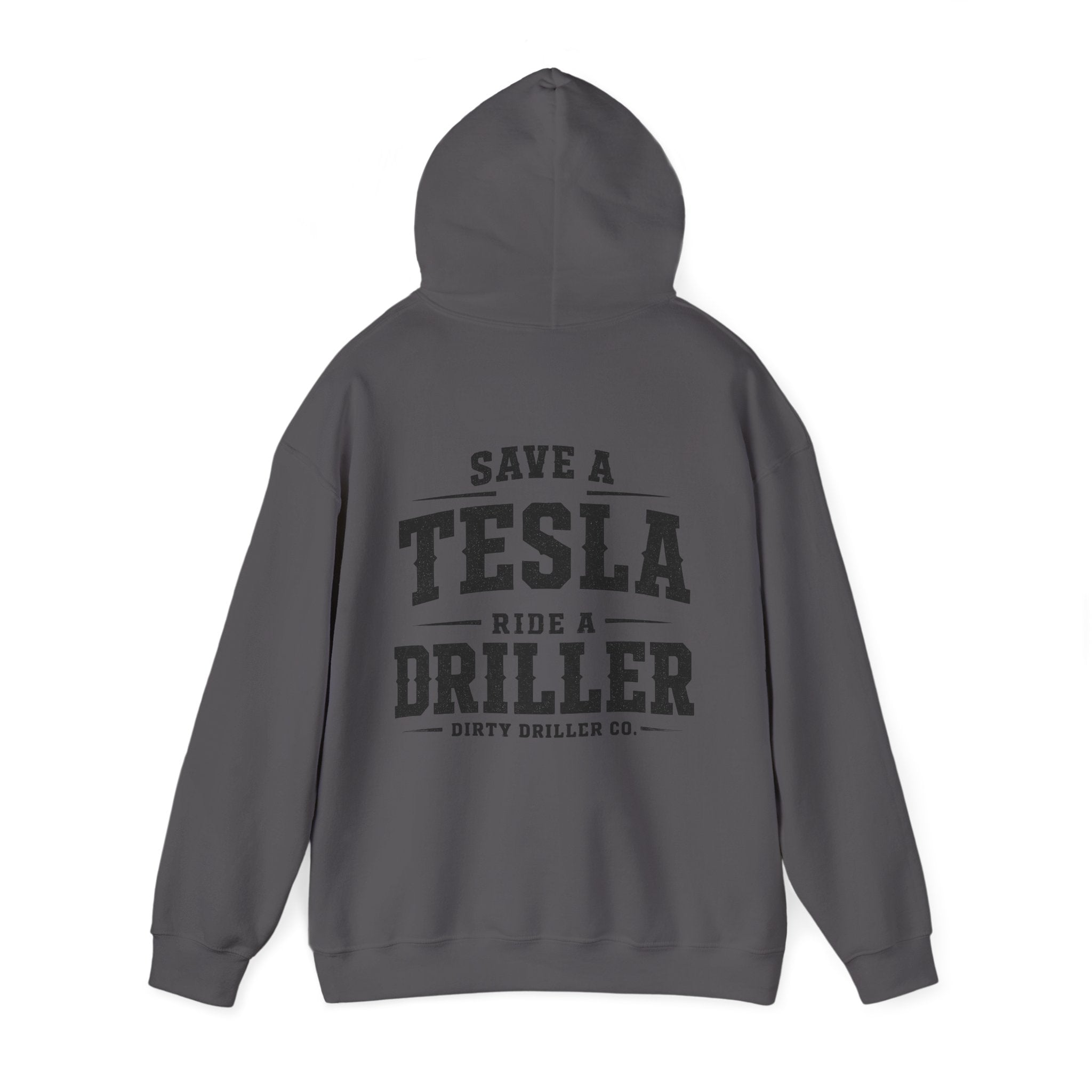 Dirty Driller Co. Save a Tesla Ride a Driller  Graphic Hoodie