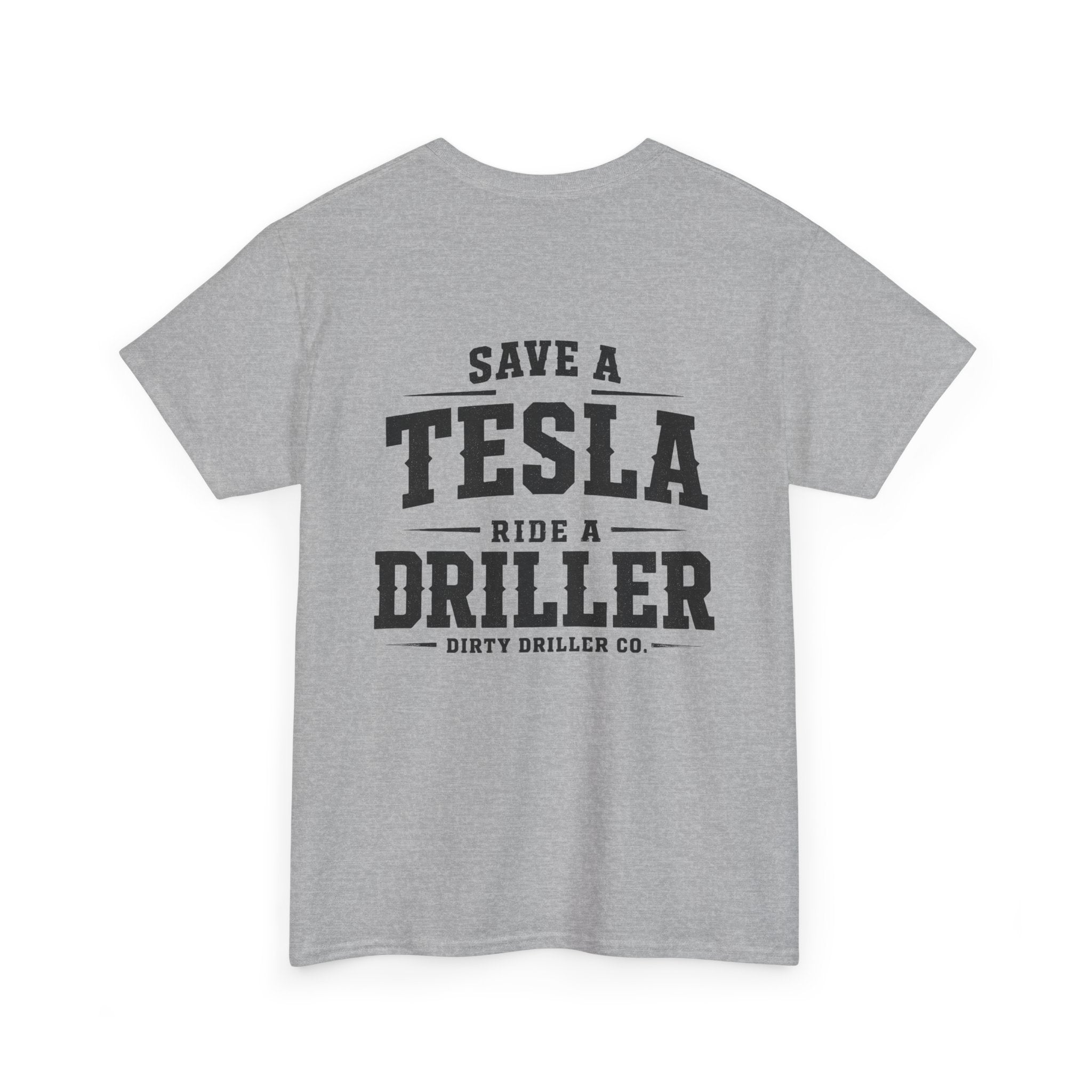 Dirty Driller Co. Save a Tesla. Ride a Driller Graphic Tee