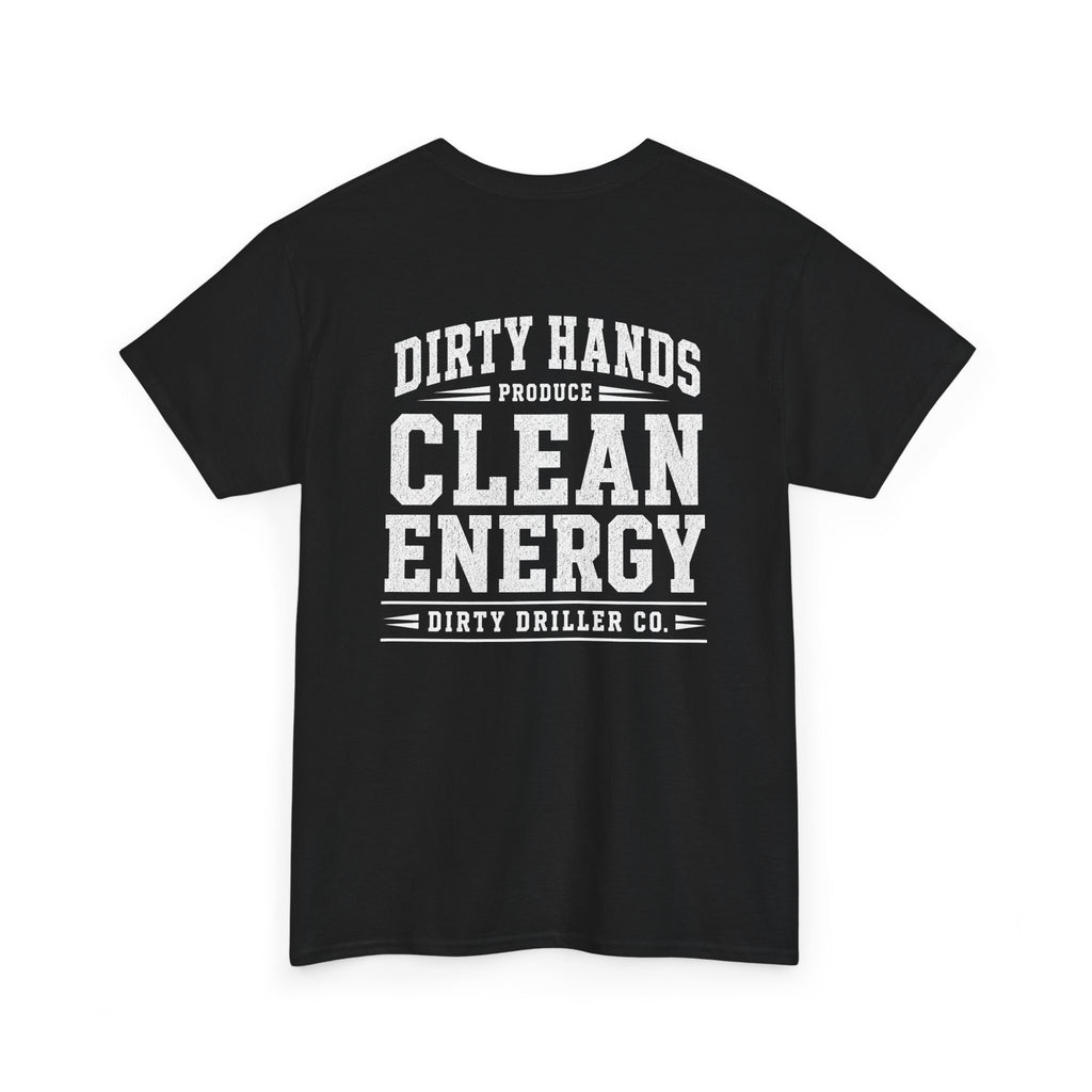 Dirty Driller Co. Dirty Hands Produce Clean Energy Graphic Tee