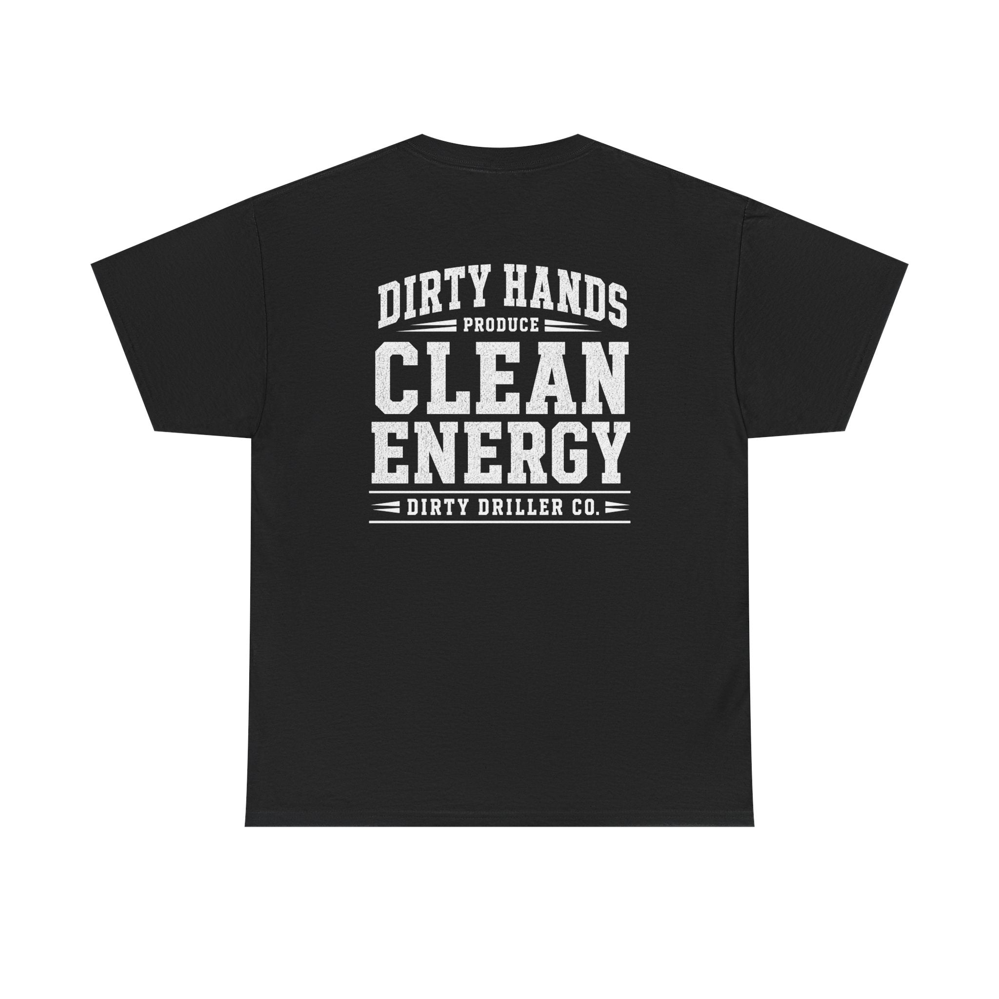 Dirty Driller Co. Dirty Hands Produce Clean Energy Graphic Tee