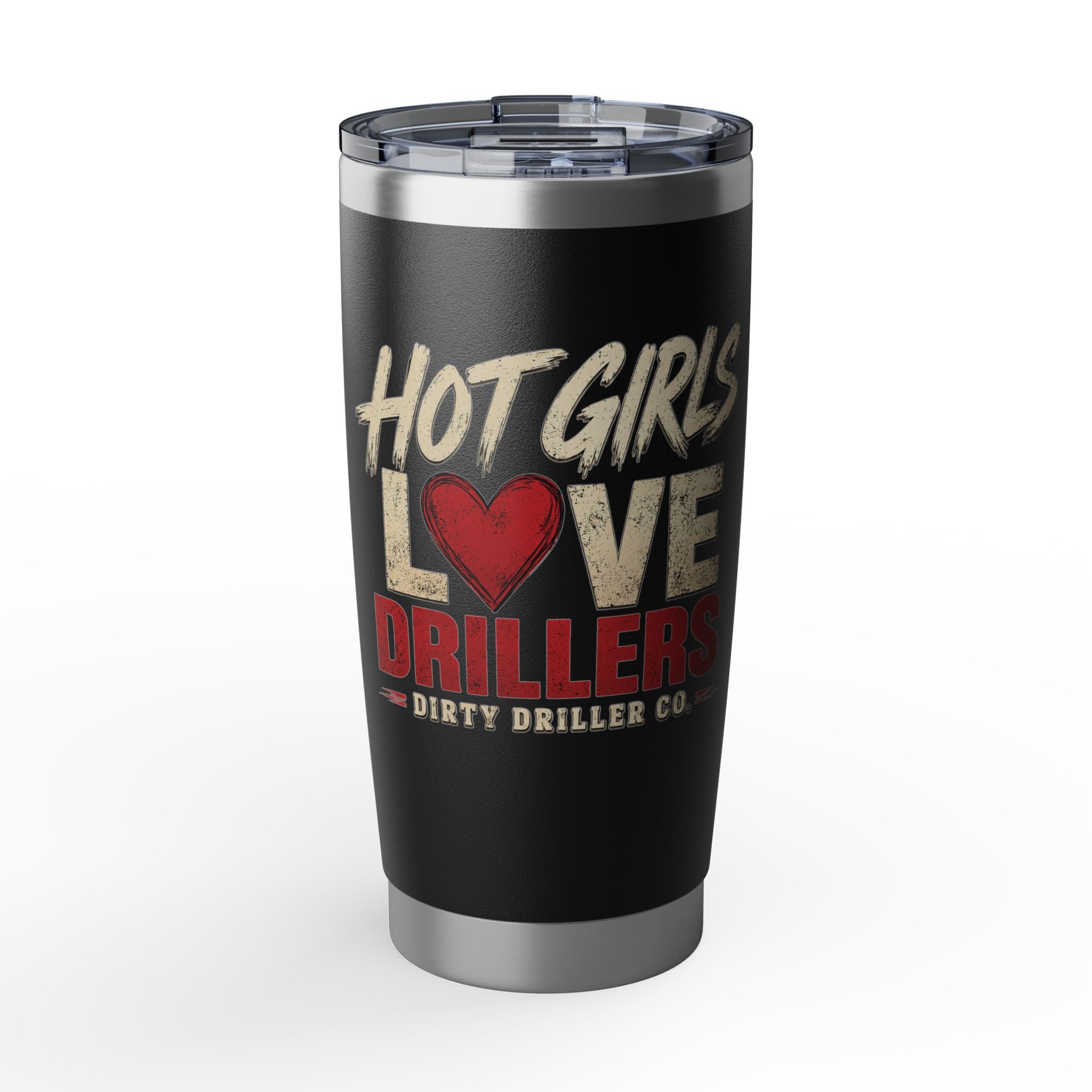Dirty Driller Co. Hot Girls Love Drillers Stainless Steel Tumbler