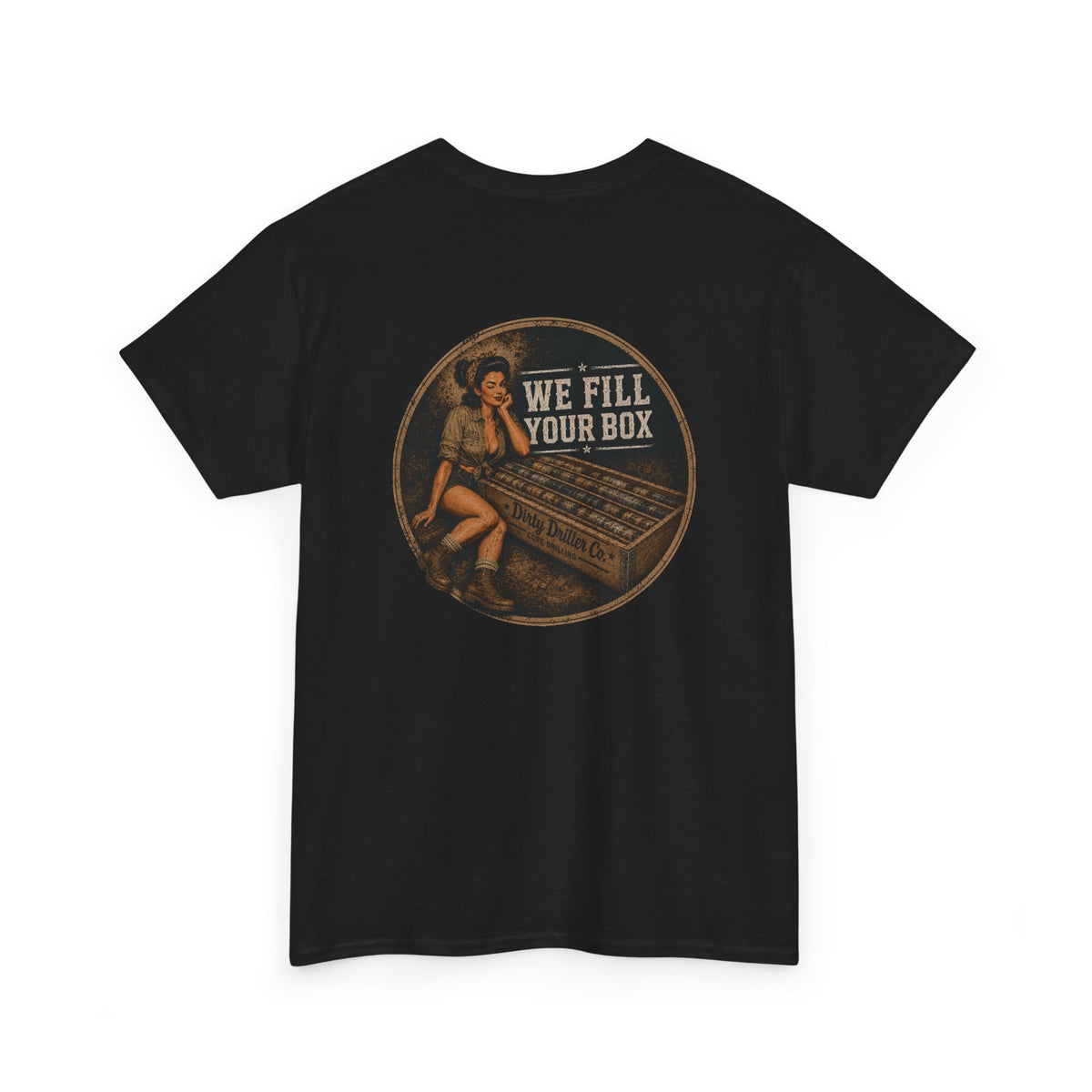 Dirty Driller Co. We fill your box Graphic Tee