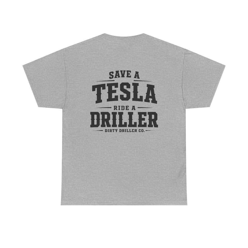 Dirty Driller Co. Save a Tesla. Ride a Driller Graphic Tee