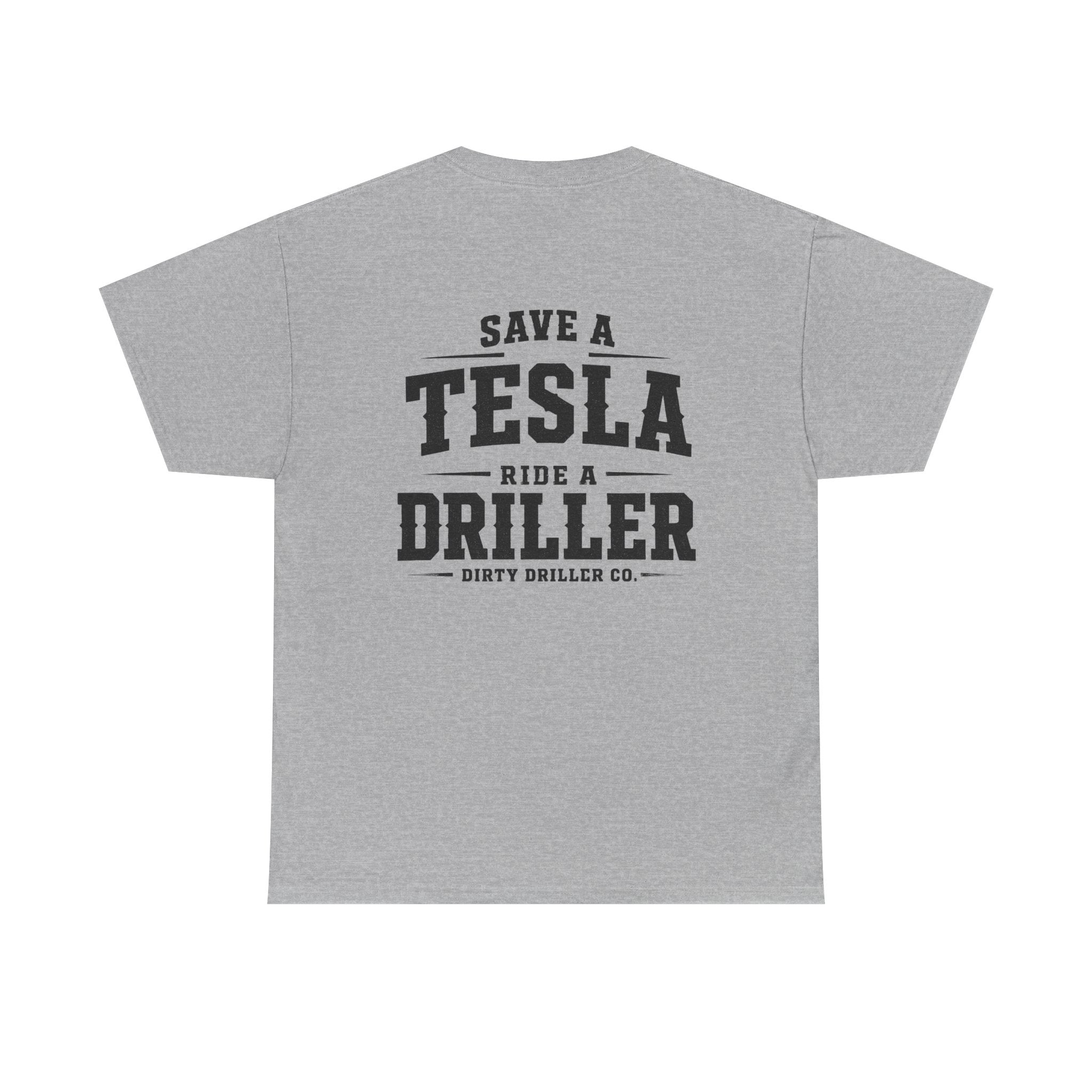 Dirty Driller Co. Save a Tesla. Ride a Driller Graphic Tee