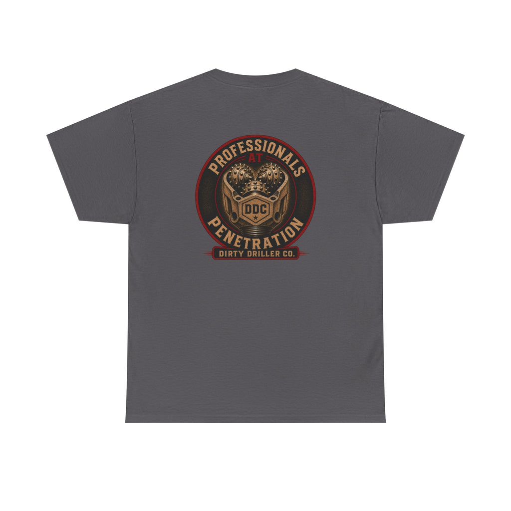 Dirty Driller Co.  Professionals at Penetration Graphic Tee