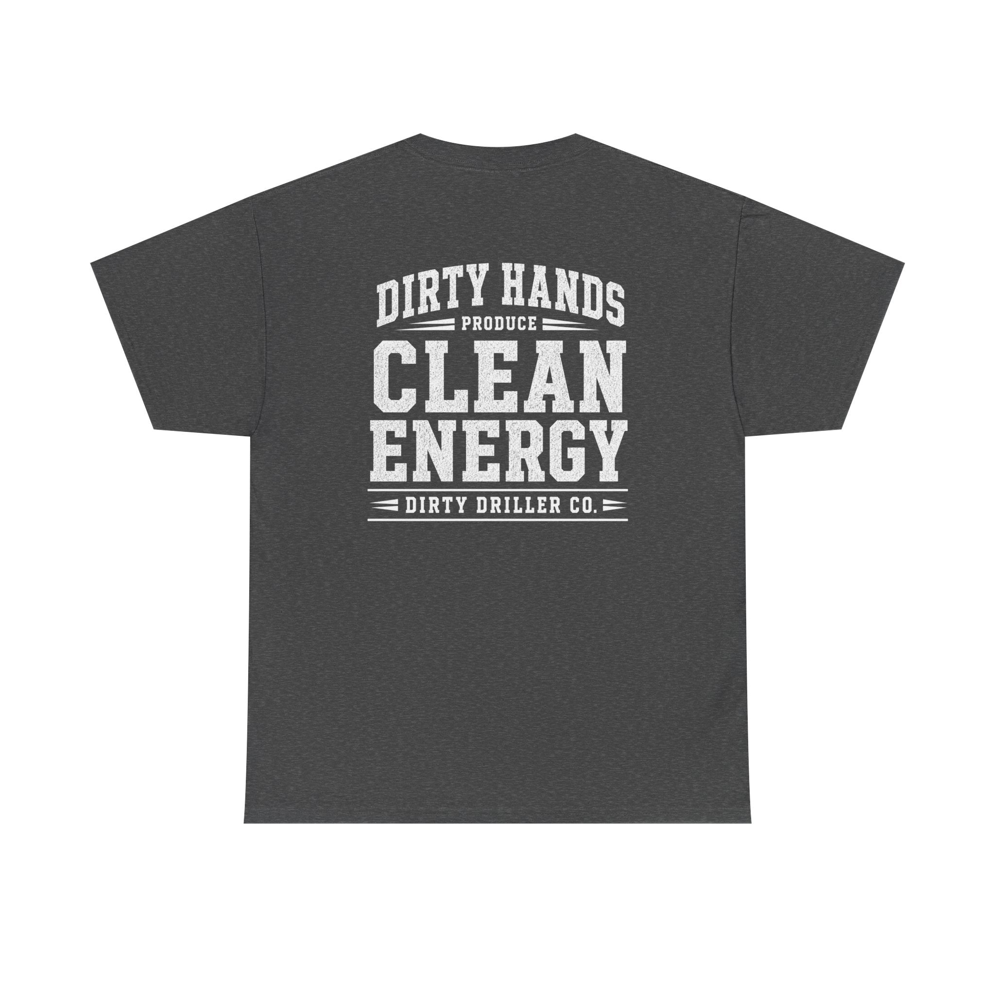 Dirty Driller Co. Dirty Hands Produce Clean Energy Graphic Tee
