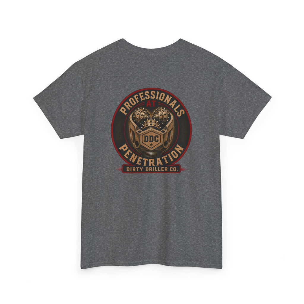 Dirty Driller Co.  Professionals at Penetration Graphic Tee
