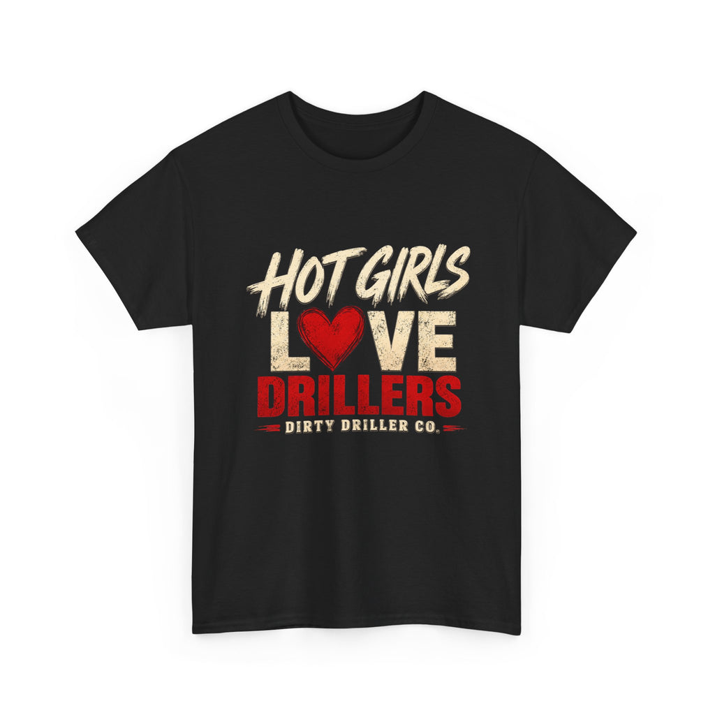 Dirty Driller Co. Woman Hot Girls Love Drillers Graphic Tee