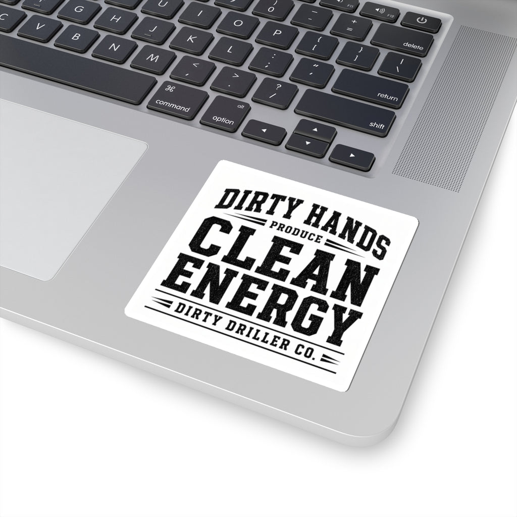 Dirty Driller Co. Sticker DIrty Hands Produce Clean Energy
