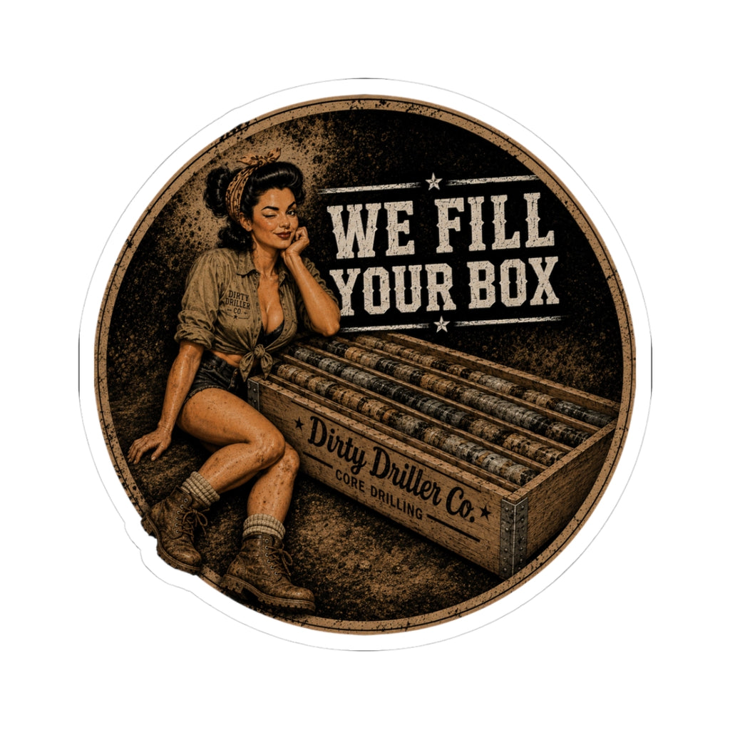 Dirty Driller Co. We Fill Your Box Sticker