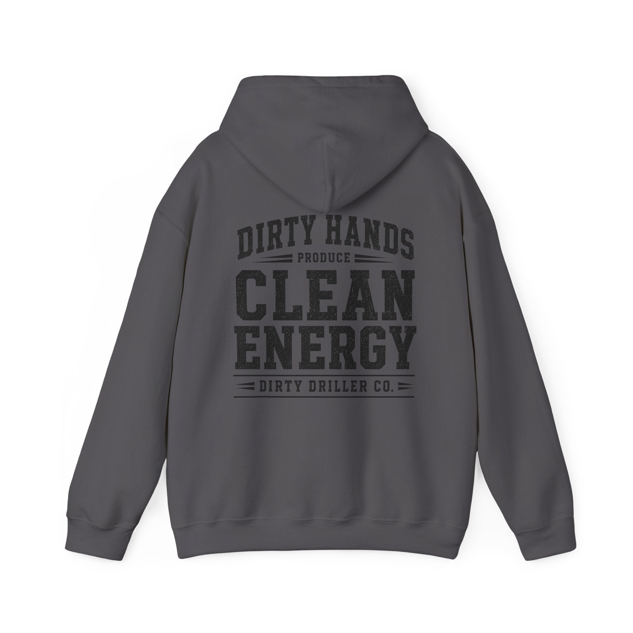 Dirty Driller Co. Dirty Hands Produce Clean Energy Graphic Hoodie