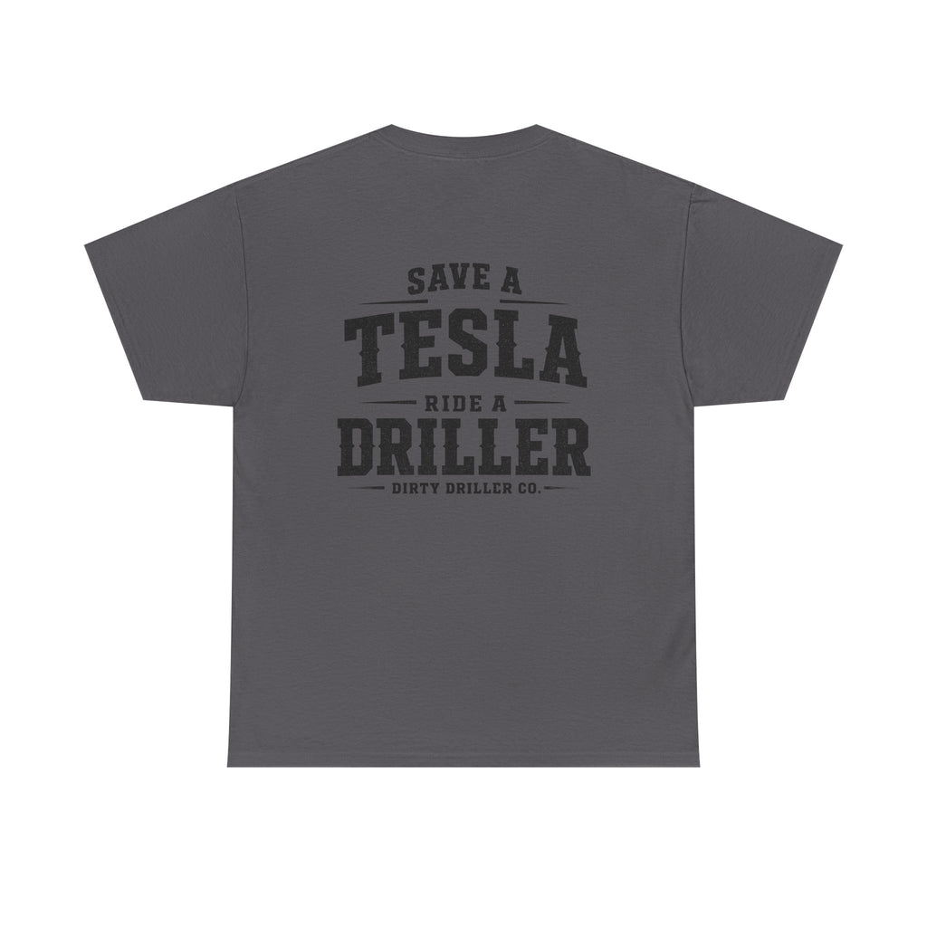 Dirty Driller Co. Save a Tesla. Ride a Driller Graphic Tee