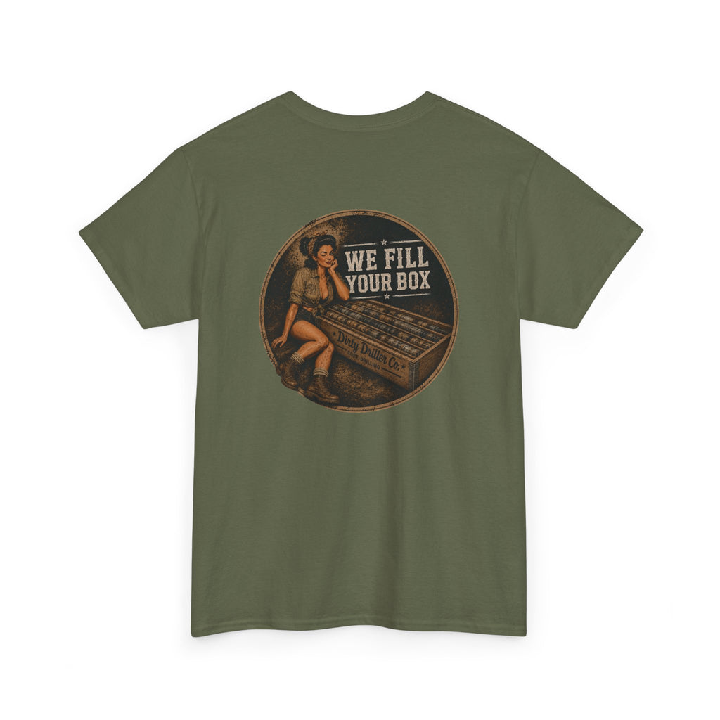 Dirty Driller Co. We fill your box Graphic Tee