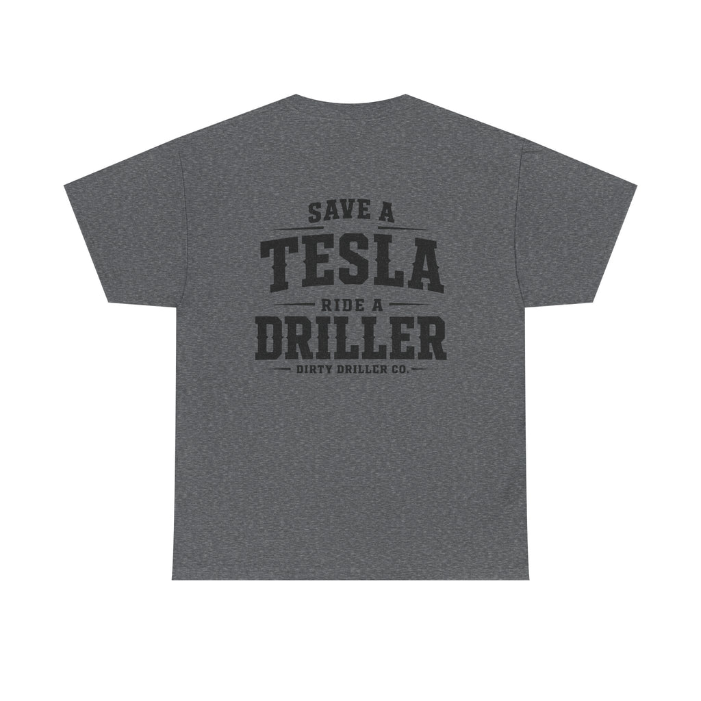 Dirty Driller Co. Save a Tesla. Ride a Driller Graphic Tee