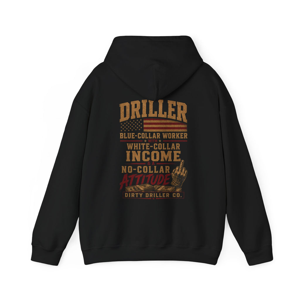 Dirty Driller Co. Driller Blue-collar Worker with White-collar income and a No-collar Attitude Hoodie